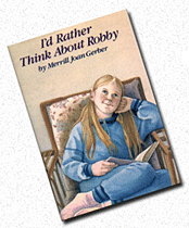 Merrill Joan Gerber I'd Rather Think About Robby